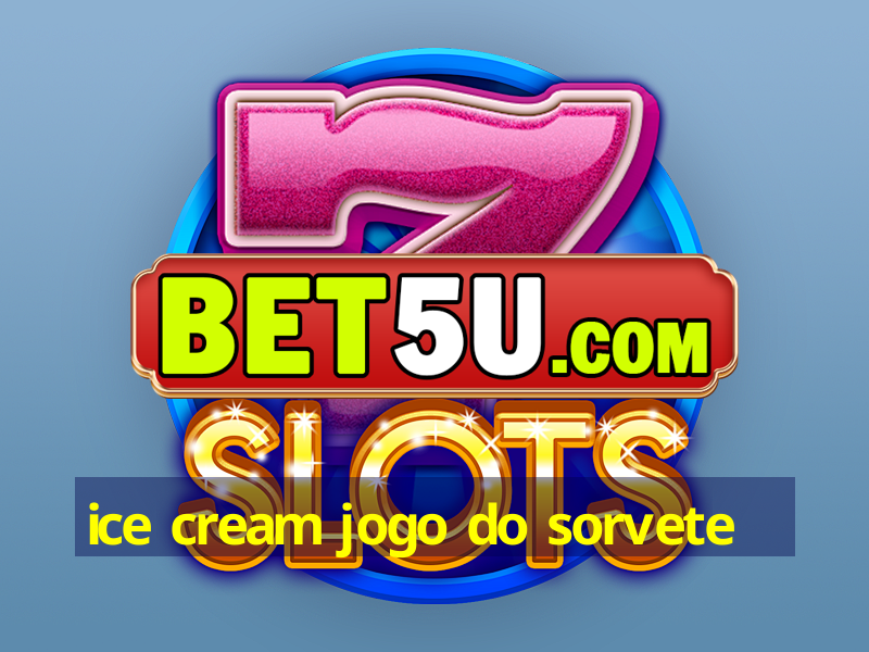 ice cream jogo do sorvete